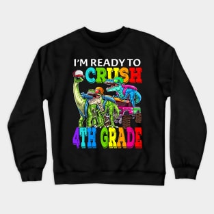 I'm Ready To Crush 4th Grade Monster Truck Dinosaur Back To School Crewneck Sweatshirt